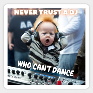 Never Trust A DJ, Who Can't Dance Sticker